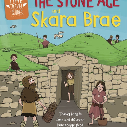 Time Travel Guides: The Stone Age and Skara Brae