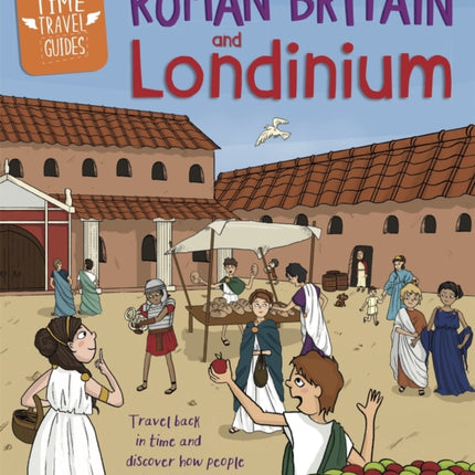 Time Travel Guides: Roman Britain and Londinium