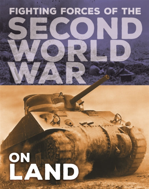 The Fighting Forces of the Second World War On Land