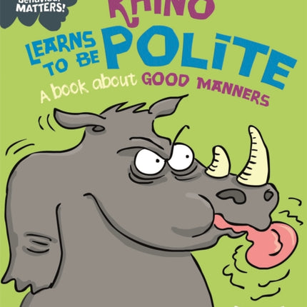 Behaviour Matters: Rhino Learns to be Polite - A book about good manners