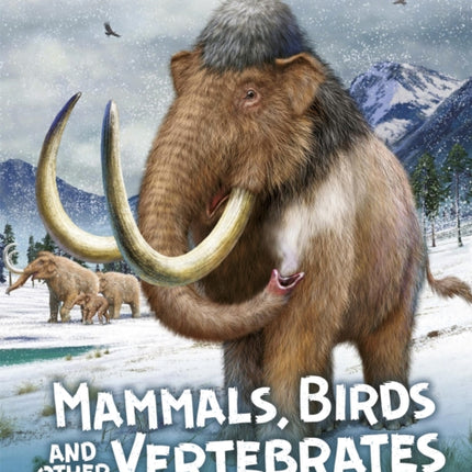 Prehistoric Life Mammals Birds and other Vertebrates