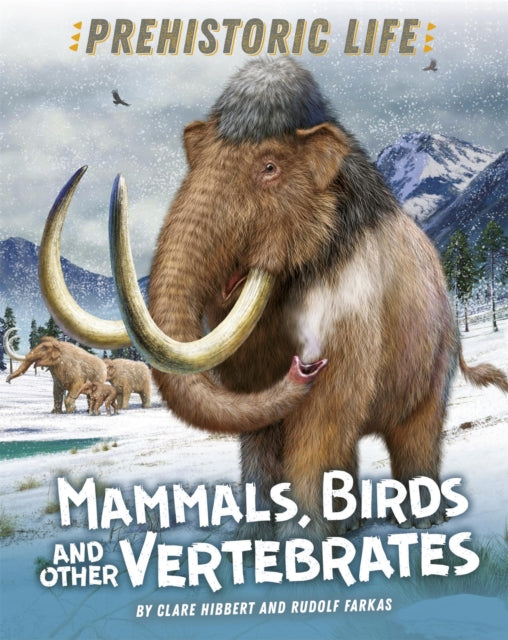 Prehistoric Life Mammals Birds and other Vertebrates