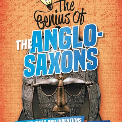 The Genius of: The Anglo-Saxons: Clever Ideas and Inventions from Past Civilisations