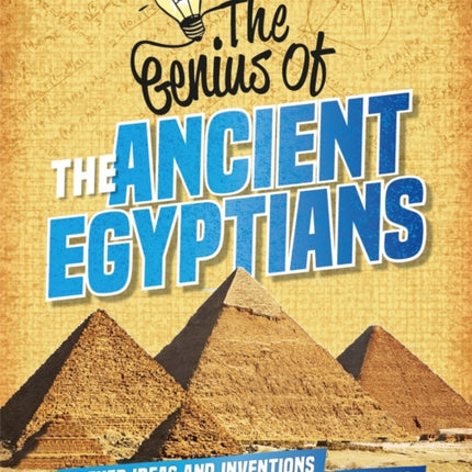 The Genius of: The Ancient Egyptians: Clever Ideas and Inventions from Past Civilisations