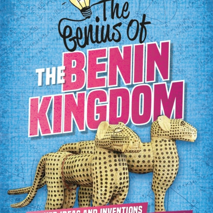 The Genius of: The Benin Kingdom: Clever Ideas and Inventions from Past Civilisations