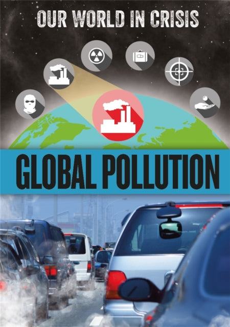 Our World in Crisis Global Pollution