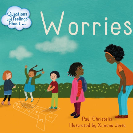 Questions and Feelings About: Worries