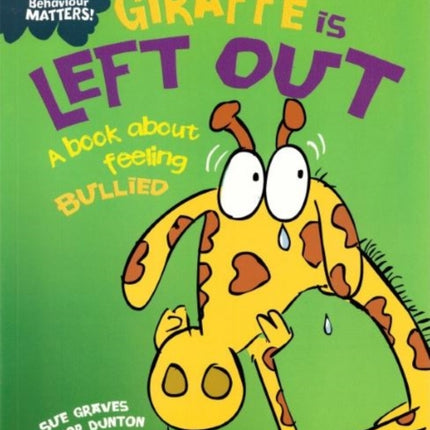 Behaviour Matters Giraffe Is Left Out  A book about feeling bullied