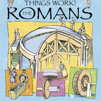 How They Made Things Work: Romans