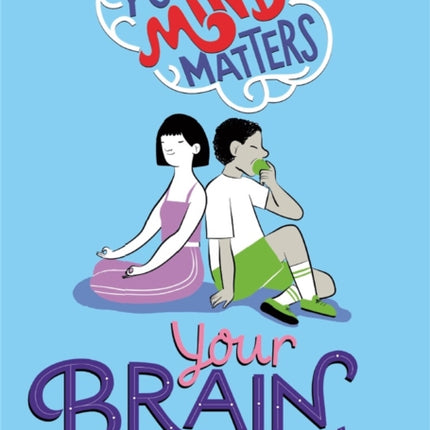 Your Brain and Body Your Mind Matters