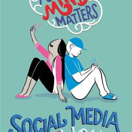 Your Mind Matters: Social Media and You