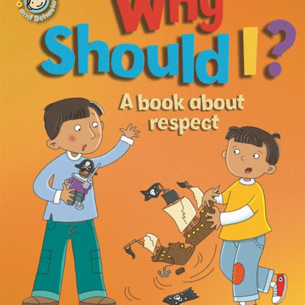 Our Emotions and Behaviour: Why Should I?: A book about respect