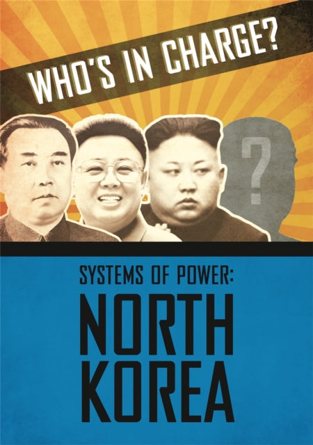 Whos in Charge Systems of Power North Korea