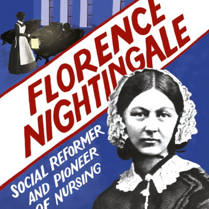 Florence Nightingale: Social Reformer and Pioneer of Nursing