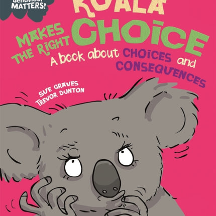 Behaviour Matters: Koala Makes the Right Choice: A book about choices and consequences