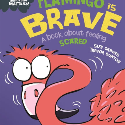 Behaviour Matters Flamingo is Brave