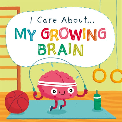 I Care About My Growing Brain