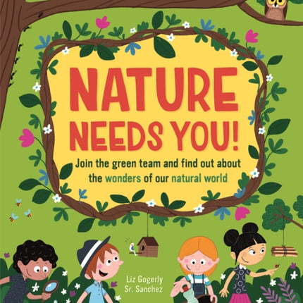 Nature Needs You!: Join the Green Team and find out about the wonders of our natural world