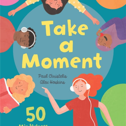 Take a Moment: 50 Mindfulness Activities for Kids