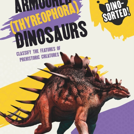 Dino-sorted!: Armoured (Thyreophora) Dinosaurs