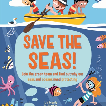 Save the Seas: Join the Green Team and find out why our seas and oceans need protecting