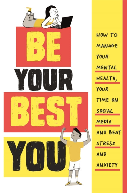 Be Your Best You: How to manage your mental health, your time on social media and beat stress and anxiety