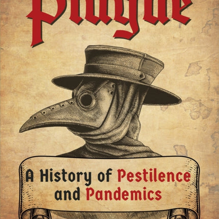 Plague: A History of Pestilence and Pandemics