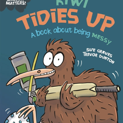 Behaviour Matters: Kiwi Tidies Up - A book about being messy