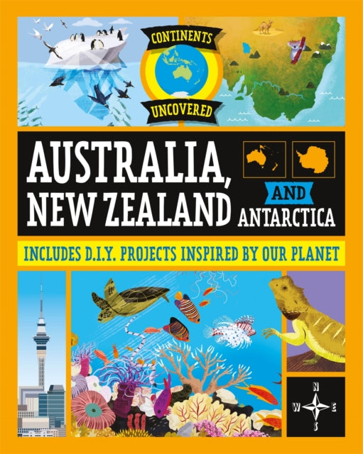 Continents Uncovered Australia New Zealand and Antarctica