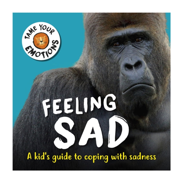 Tame Your Emotions: Feeling Sad