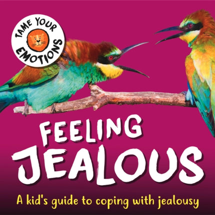 Tame Your Emotions: Feeling Jealous