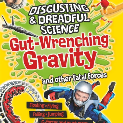 Disgusting and Dreadful Science: Gut-wrenching Gravity and Other Fatal Forces