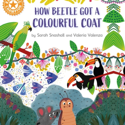 Reading Champion: How Beetle got its Colourful Coat: Independent Reading Orange 6