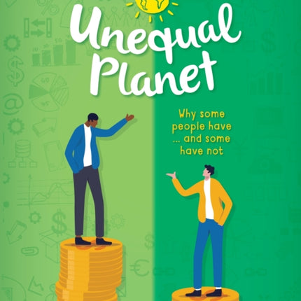 Unequal Planet: Why some people have - and some have not (and what you can do to change it)