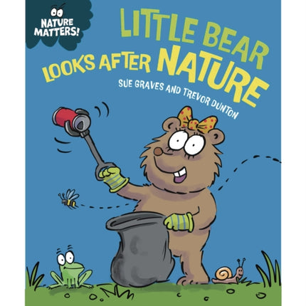 Nature Matters Little Bear Looks After Nature