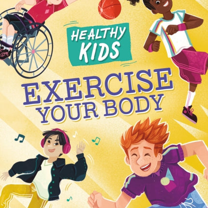 Healthy Kids: Exercise Your Body