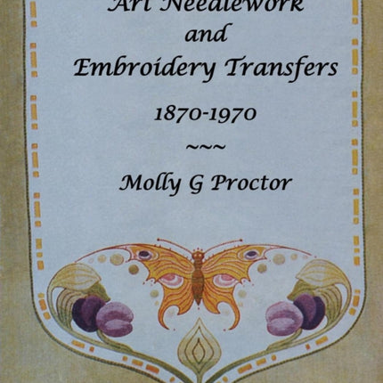 Art Needlework and Embroidery Transfers 18701970