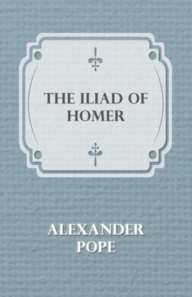 The Iliad Of Homer