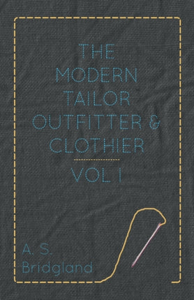 The Modern Tailor Outfitter and Clothier  Vol I