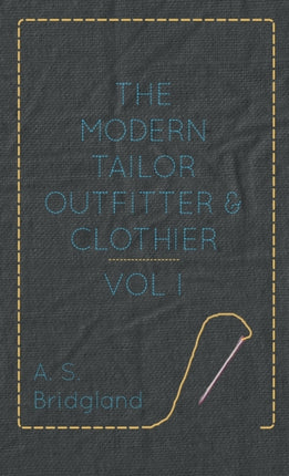 The Modern Tailor Outfitter and Clothier  Vol. I.