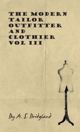 The Modern Tailor Outfitter and Clothier  Vol III
