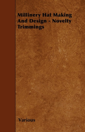 Millinery Hat Making and Design  Novelty Trimmings