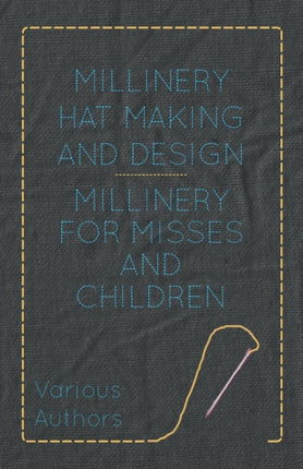 Millinery for Misses and Children Millinery Hat Making and Design