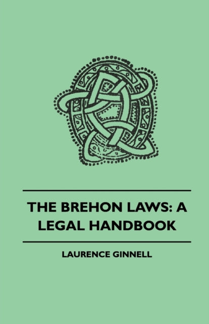 The Brehon Laws A Legal Handbook