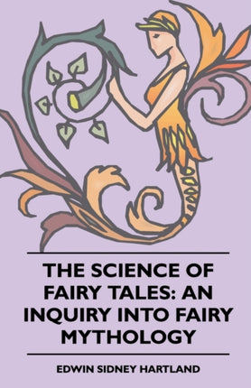 The Science of Fairy Tales An Inquiry into Fairy Mythology