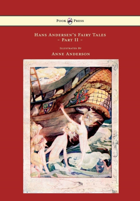 Hans Andersens Fairy Tales  Illustrated by Anne Anderson  Part Ii