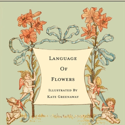 Language Of Flowers  Illustrated by Kate Greenaway