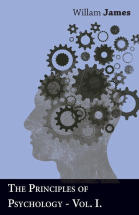 The Principles Of Psychology  Part I