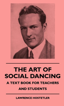 The Art Of Social Dancing  A Text Book For