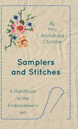 Samplers And Stitches  A Handbook Of The Embroiderers Art